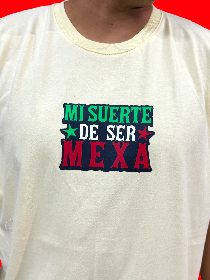 Playera  "Mi suerte de ser mexa” Arena